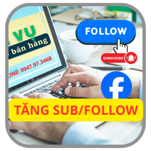 Tăng Sub/Follow Facebook Trang cá nhân Facebook ( Đã bật nút Theo dõi)